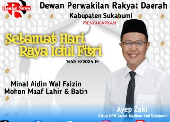Anggota DPRD Kabupaten Sukabumi Ayep Zaki Mengucapkan Selamat Hari Raya Idul Fitri 1445 H