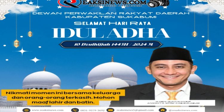 Anggota DPRD Kab Sukabumi H.Deni Gunawan.S.IP Mengucapkan Selamat Hari Raya Idul Adha 1445 H/ 2024 M