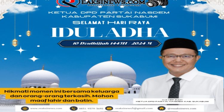Ketua DPD Partai NasDem Kab Sukabumi H.Ayep Zaki Mengucapkan Selamat Hari Raya Idul Adha 1445 H/ 2024 M
