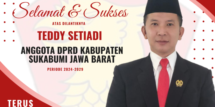 Selamat dan Sukses Atas Terpilihnya Teddy Setiadi Anggota DPRD Kabupaten Sukabumi Periode 2024-2029