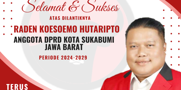 Selamat dan Sukses Atas Terpilihnya Raden Koesoemo Hutaripto Anggota DPRD Kota Sukabumi Periode 2024-2029
