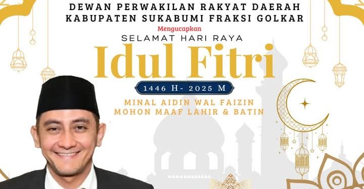 Anggota DPRD Kabupaten Sukabumi dari Fraksi Golkar H.Deni Gunawan, S.Ip Mengucapkan Selamat Hari Raya Idul Fitri 1446 H