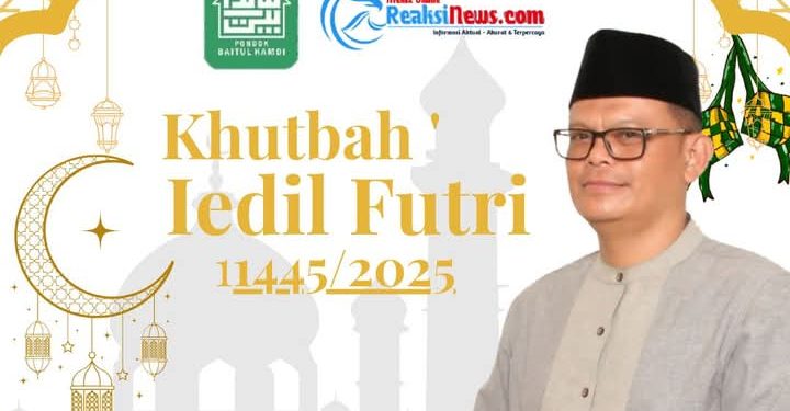 Khutbah ‘Iedil Futri 1445/2025 PESAN – PESAN RAMADAN Oleh. Ust. Lathief Abdallah