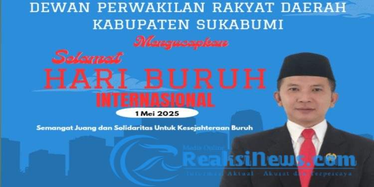 Teddy Setiadi Anggota DPRD Kabupaten Sukabumi, Ucapkan Selamat Hari Buruh Nasional 2025