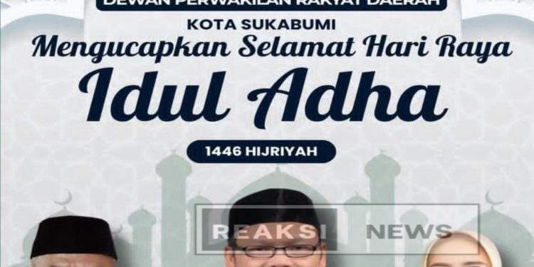 Dewan Perwakilan Rakyat Daerah (DPRD) Kota Sukabumi mengucapkan: Selamat Hari Raya Idul Adha 1446 H