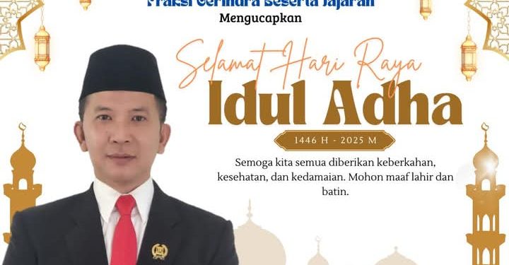 Teddy Setiadi dari Fraksi Gerindra DPRD Kab Sukabumi, Ucapkan Selamat Hari Raya Idul Adha 1446 H