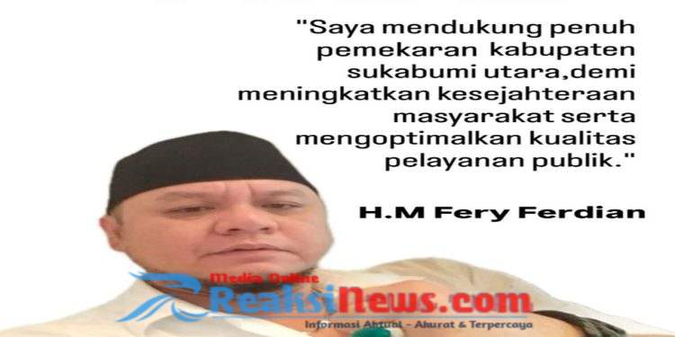 Demi Layanan Publik Dan Kesejahteraan H.M Fery Ferdian Dukung Pemekaran Sukabumi Utara