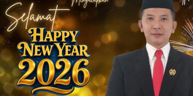 Teddy Setiadi Anggota DPRD Kab Sukabumi Fraksi Gerindra, Ucapkan Selamat Tahun Baru 2026